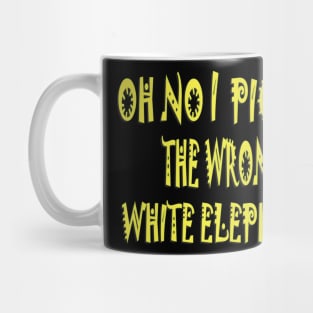 On no i picked the wrong white elephant t-shirt Mug